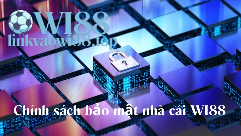 Chính sách bảo mật WI88